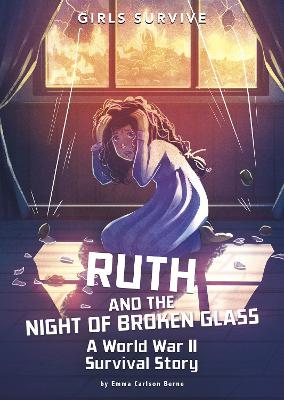 Ruth and the Night of Broken Glass: A World War II Survival Story - Bernay, Emma, and Berne, Emma Carlson, and Trunfio, Alessia (Cover design by)