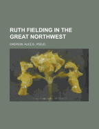 Ruth Fielding in the Great Northwest