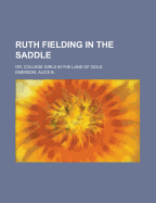 Ruth Fielding in the Saddle: Or, College Girls in the Land of Gold