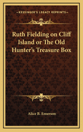 Ruth Fielding on Cliff Island or the Old Hunter's Treasure Box