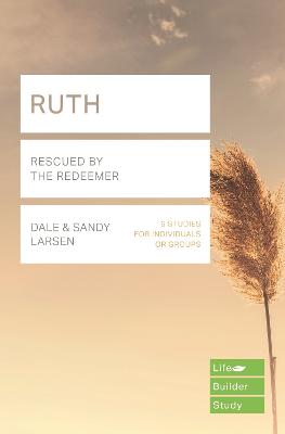 Ruth (Lifebuilder Study Guides): Rescued by the Redeemer - Larsen, Dale