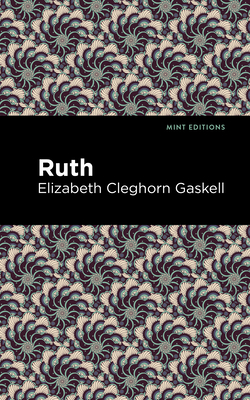 Ruth - Gaskell, Elizabeth Cleghorn, and Editions, Mint (Contributions by)