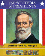 Rutherford B. Hayes: Nineteenth President of the United States - Kent, Zachary