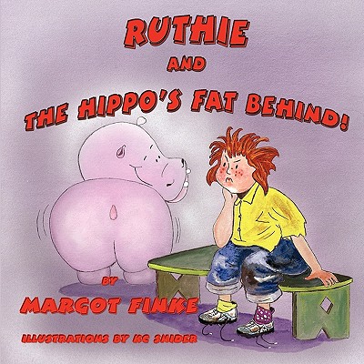 Ruthie and the Hippo's Fat Behind - Finke, Margot