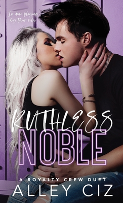 Ruthless Noble: The Royalty Crew #2 - Ciz, Alley