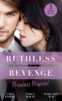 Ruthless Revenge: Priceless Proposal: The Sicilian's Surprise Wife / Secret Heiress, Secret Baby / Guardian to the Heiress - Pammi, Tara, and McKay, Emily, and Way, Margaret