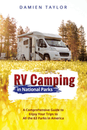 RV Camping in National Parks: A Comprehensive Guide to Enjoy Your Trips to All the 63 Parks in America