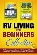 RV Living for Beginners Collection (2-in-1): RV Passive Income Guide + RV Lifestyle Manual - The #1 Full-Time RV Living Box Set for Travelers