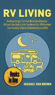 RV Living: The RVing Lifestyle: Start Your Motorhome Adventure! + RV Travel: Your Guide to a Full-Time Nomad Life / RV Retirement. Start Traveling, Camping and Boondocking as an RVer!