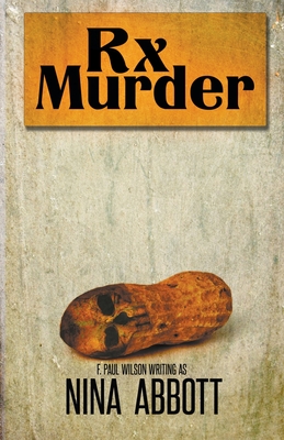 Rx Murder: Book 1 of the Rx Mysteries: Book 1 of the Rx Mystery Series - Abbott, Nina, and Wilson, F Paul