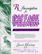 RX Prescription for Dietary Wellness: Speed Healing - Balch, James F, M.D., and Balch, Phyllis A