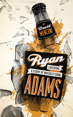 Ryan Adams: Losering, a Story of Whiskeytown - Menconi, David