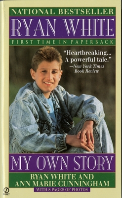 Ryan White: My Own Story - White, Ryan, and Cunningham, Ann Marie, and White, Jeanne (Afterword by)