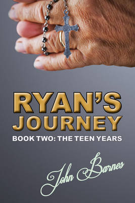 Ryan's Journey: Book Two: Teen Years - Barnes, John S