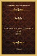 Rydale: Or Before and After Culloden, a Novel (1882)