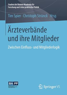 ?rzteverb?nde Und Ihre Mitglieder: Zwischen Einfluss- Und Mitgliederlogik - Spier, Tim (Editor), and Str?nck, Christoph (Editor)