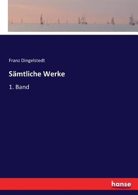 Smtliche Werke: 1. Band - Dingelstedt, Franz