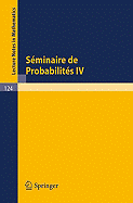 Sminaire de Probabilits IV: Universit de Strasbourg. 1970