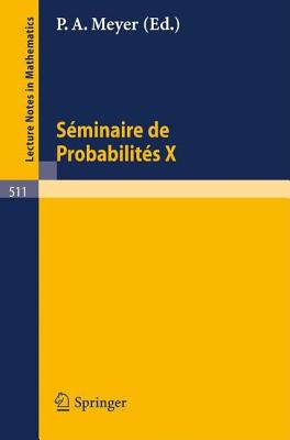 Sminaire de Probabilits X: Universit de Strasbourg - Meyer, P -A (Editor)