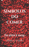 Smbolos do Comer: Da alma  mesa