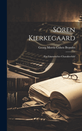 Sren Kierkegaard: Ein Literarisches Charakterbild