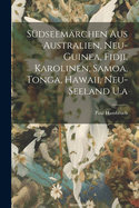 Sdseemrchen Aus Australien, Neu-Guinea, Fidji, Karolinen, Samoa, Tonga, Hawaii, Neu-Seeland U.a