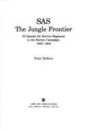 S.A.S.: The Jungle Frontier - 22nd Special Air Service Regiment in the Borneo Campaign, 1963-66