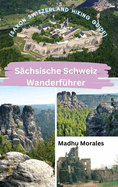 S?chsische Schweiz Wanderf?hrer (Saxon Switzerland Hiking Guide)