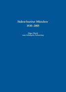 S?dost-Institut M?nchen 1930-2005: Edgar Hsch Zum Siebzigsten Geburtstag