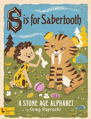 S Is for Sabertooth: A Stone Age Alphabet - 