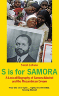 S is for Samora: A Lexical Biography of Samora Machel and the Mozambican Dream