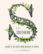 S Is for Southern: A Guide to the South, from Absinthe to Zydeco