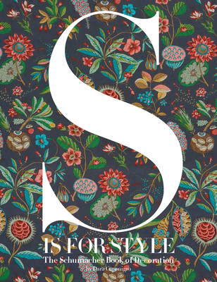 S Is for Style: The Schumacher Book of Decoration - Caponigro, Dara