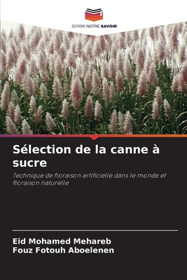 S?lection de la canne ? sucre - Mehareb, Eid Mohamed, and Aboelenen, Fouz Fotouh