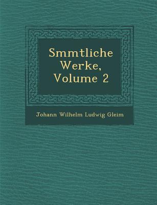 S Mmtliche Werke, Volume 2 - Gleim, Johann Wilhelm Ludwig (Creator)