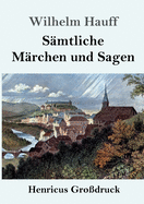 S?mtliche M?rchen Und Sagen (Gro?druck)