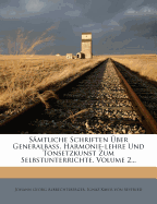S?mtliche Schriften ?ber Generalba?, Harmonie-lehre Und Tonsetzkunst Zum Selbstunterrichte, Volume 2