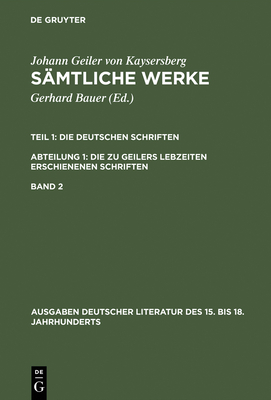 S?mtliche Werke, Band 2, Ausgaben deutscher Literatur des 15. bis 18. Jahrhunderts 139 - Geiler Von Kaysersberg, Johannes, and Bauer, Gerhard (Editor)