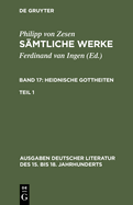 S?mtliche Werke. Bd 17: Heidnische Gottheiten. Bd 17/Tl 1