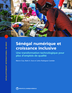 S?n?gal Num?rique Et Croissance Inclusive: Une Transformation Technologique Pour Plus d'Emplois de Qualit?