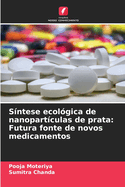 S?ntese ecol?gica de nanopart?culas de prata: Futura fonte de novos medicamentos