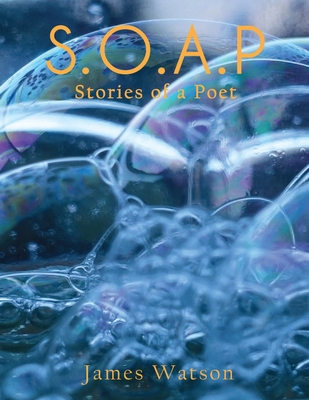 S.O.A.P (Stories of a Poet) - Watson, James