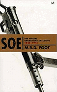 S.O.E.: An Outline History of the Special Operations Executive 1940 - 46