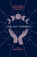 S.O.S. Astrolog?a: Gu?a Astrol?gica de Supervivencia Para La Vida