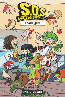 S.O.S.: Society of Substitutes #3: Food Fight! - Katz, Alan