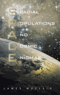 S.P.A.C.E: Spacial Populations and Cosmic Enigmas - Moclair, James