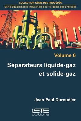 S?parateurs liquide-gaz et solide-gaz - Duroudier, Jean-Paul