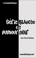 S?rie Blanche Et Humour Noir