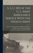 S. S. U. 503 of the U. S. Army Ambulance Service With the French Army