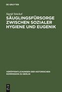 S?uglingsf?rsorge zwischen sozialer Hygiene und Eugenik